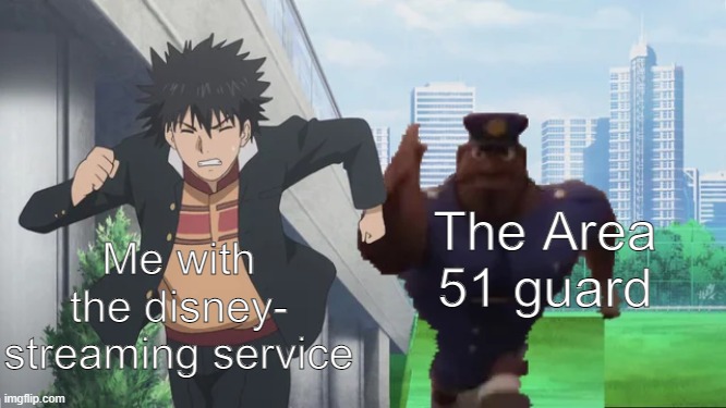 cloudy with a chance of books | Me with the disney- streaming service; The Area 51 guard | image tagged in cloudy with a chance of books | made w/ Imgflip meme maker