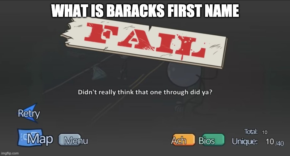 Didn't Really Think | WHAT IS BARACKS FIRST NAME | image tagged in didn't really think | made w/ Imgflip meme maker