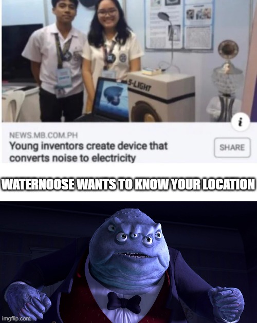 The Invention of Scream Energy | WATERNOOSE WANTS TO KNOW YOUR LOCATION | image tagged in noise to electricity,monsters inc,funny,scream,funny memes | made w/ Imgflip meme maker