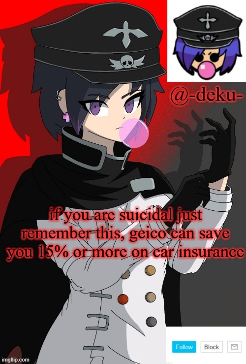 HEED MY WISE WORDS | if you are suicidal just remember this, geico can save you 15% or more on car insurance | image tagged in geico | made w/ Imgflip meme maker