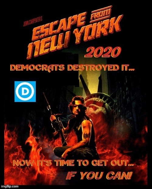 Leave if you still can, New York has become a Dystopian Nightmare | image tagged in escape,new york,democrats | made w/ Imgflip meme maker