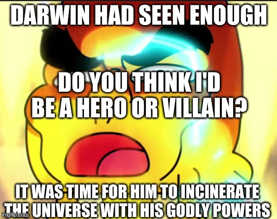 Godwin | DO YOU THINK I'D BE A HERO OR VILLAIN? | image tagged in godwin | made w/ Imgflip meme maker