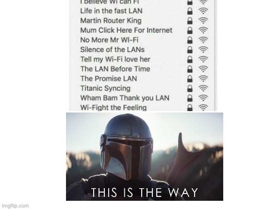 LAN you get any cooler than this? | image tagged in wifi,this is the way,mandalorian | made w/ Imgflip meme maker