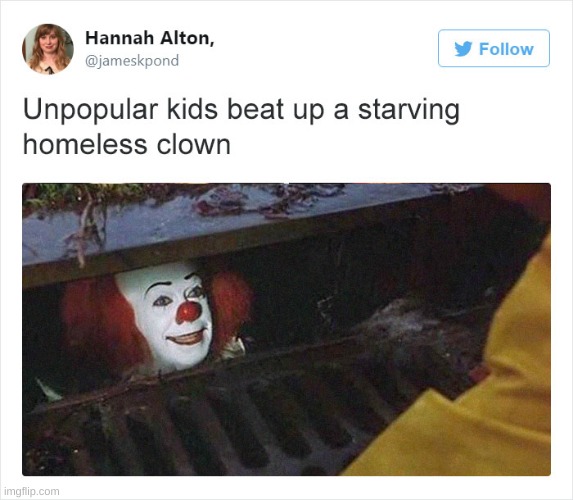 LMAOOOOO | image tagged in memes,funny,pennywise,movies | made w/ Imgflip meme maker