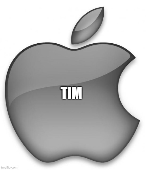 Apple | TIM | image tagged in apple | made w/ Imgflip meme maker