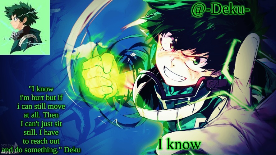 -Deku- Temp | I know | image tagged in -deku- temp | made w/ Imgflip meme maker