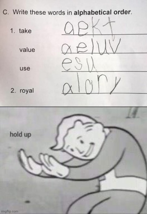 Lol | image tagged in fallout hold up,funny,school,test,answers,infinite iq | made w/ Imgflip meme maker
