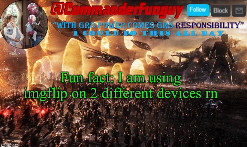 Lol there’s a reason | Fun fact: I am using imgflip on 2 different devices rn | image tagged in commanderfunguy announcement template | made w/ Imgflip meme maker