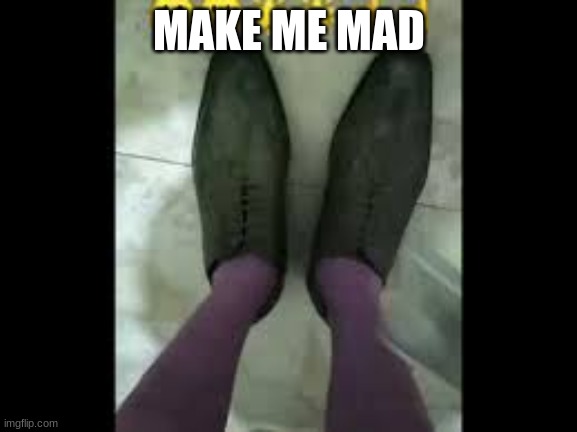 MAKE ME MAD | made w/ Imgflip meme maker