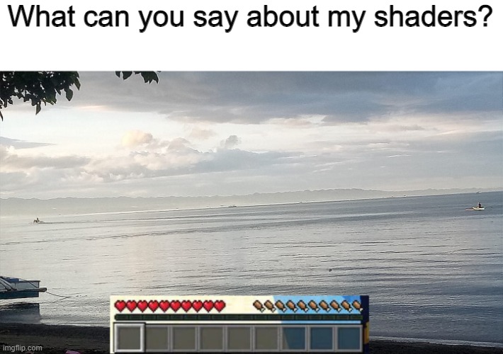 Pls rate my shaders 110... Imgflip