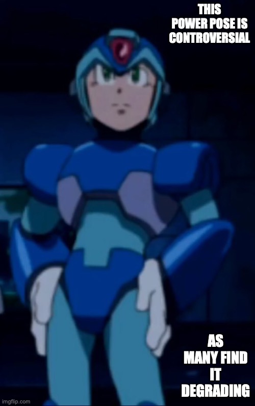 Power Pose | THIS POWER POSE IS CONTROVERSIAL; AS MANY FIND IT DEGRADING | image tagged in megaman,megaman x,memes,pose | made w/ Imgflip meme maker