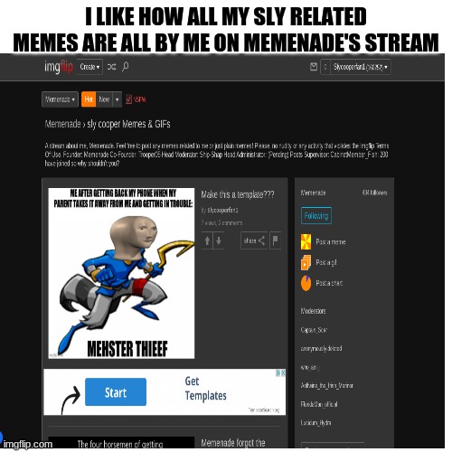 mE!1| | I LIKE HOW ALL MY SLY RELATED MEMES ARE ALL BY ME ON MEMENADE'S STREAM | image tagged in sly cooper,memenade,lol | made w/ Imgflip meme maker