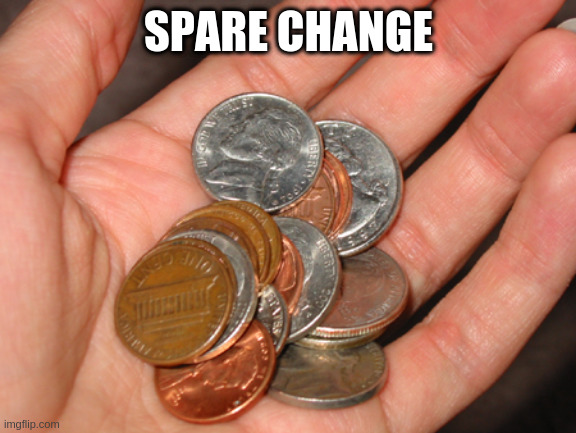 common cents | SPARE CHANGE | image tagged in common cents | made w/ Imgflip meme maker