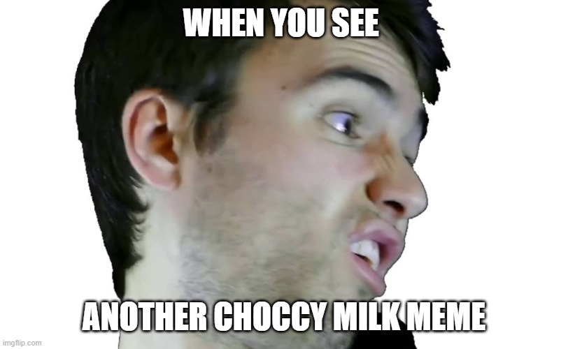 Stevie t | WHEN YOU SEE; ANOTHER CHOCCY MILK MEME | image tagged in stevie t | made w/ Imgflip meme maker