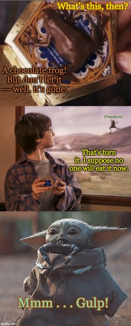 A happy ending (from a certain point of view) | Freedom! Mmm . . . Gulp! | image tagged in frog,baby yoda,harry potter,story,crossover | made w/ Imgflip meme maker