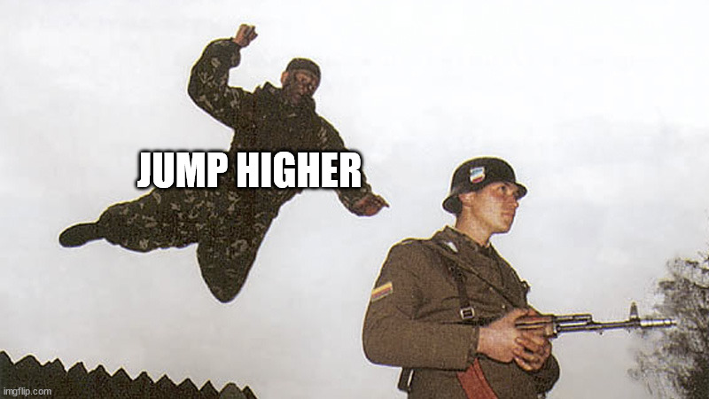 Soldier jump spetznaz | JUMP HIGHER | image tagged in soldier jump spetznaz | made w/ Imgflip meme maker