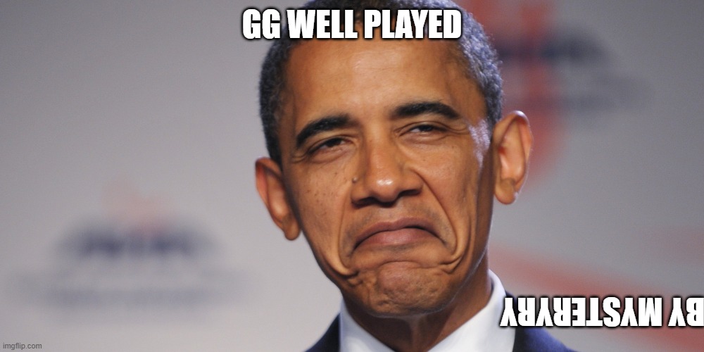 Obama says GG | GG WELL PLAYED; BY MYSTERYRY | image tagged in obama | made w/ Imgflip meme maker