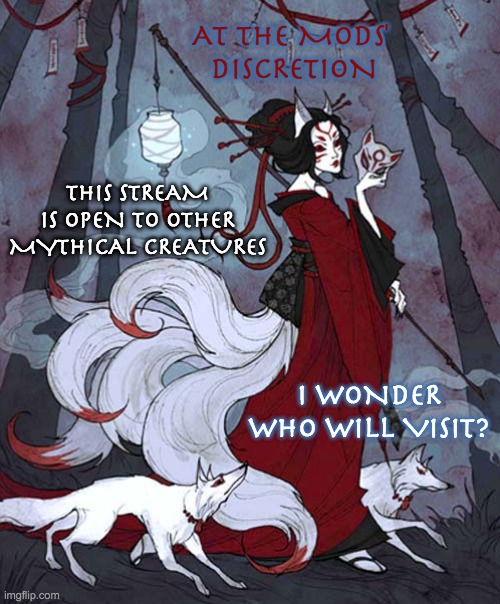 Kitsune looks in |  AT THE MODS' 
DISCRETION; THIS STREAM IS OPEN TO OTHER MYTHICAL CREATURES; I WONDER
WHO WILL VISIT? | image tagged in kitsune,tanuki,myth,creatures | made w/ Imgflip meme maker