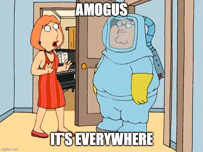 amogus | AMOGUS; IT'S EVERYWHERE | image tagged in amogus | made w/ Imgflip meme maker