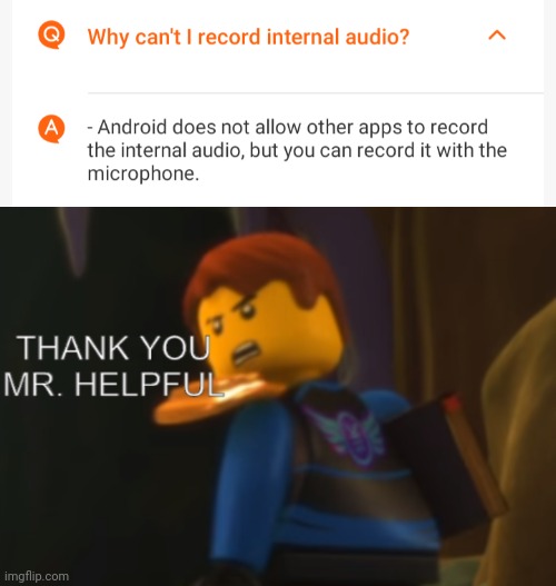 Ok But WHY Doesn't Android Allow Internal Audio To Be Recorded? | image tagged in thank you mr helpful,smh,funny memes,useless,memes | made w/ Imgflip meme maker