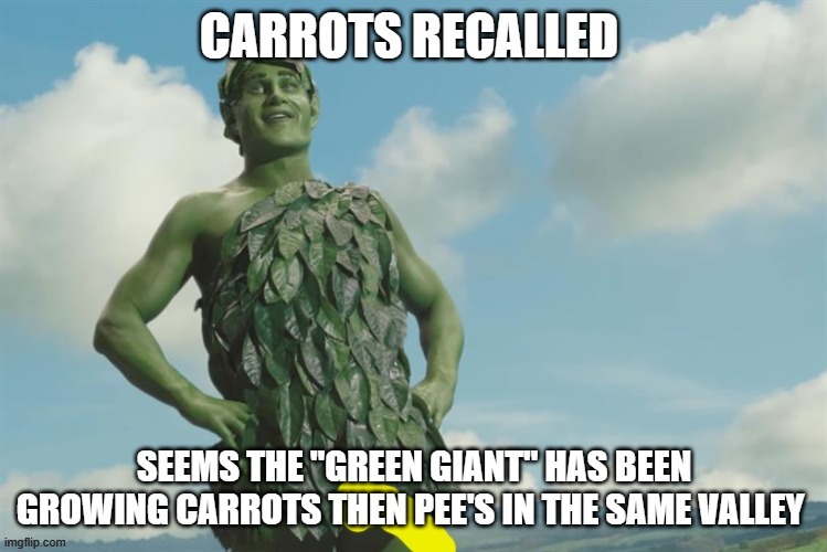 Green Giant grows carrots, then pee's in the same valley | image tagged in green giant | made w/ Imgflip meme maker