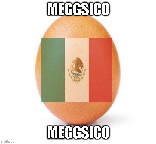 MEGGSICO MEGGSICO | made w/ Imgflip meme maker