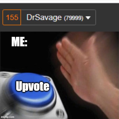 As soon as i upvote i will reach 80 000 !!!!!!!! | ME:; Upvote | image tagged in memes,blank nut button | made w/ Imgflip meme maker