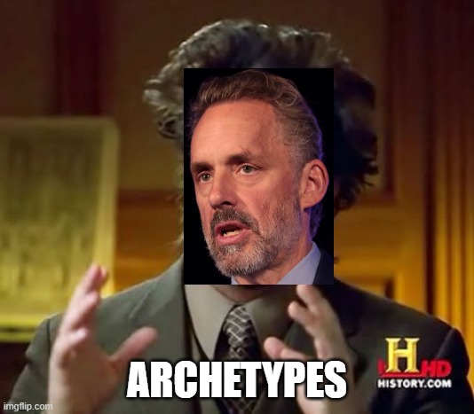 When you need to clean your room before killing your dragon because you're morally reprehensible | ARCHETYPES | image tagged in memes,ancient aliens,jordan peterson | made w/ Imgflip meme maker