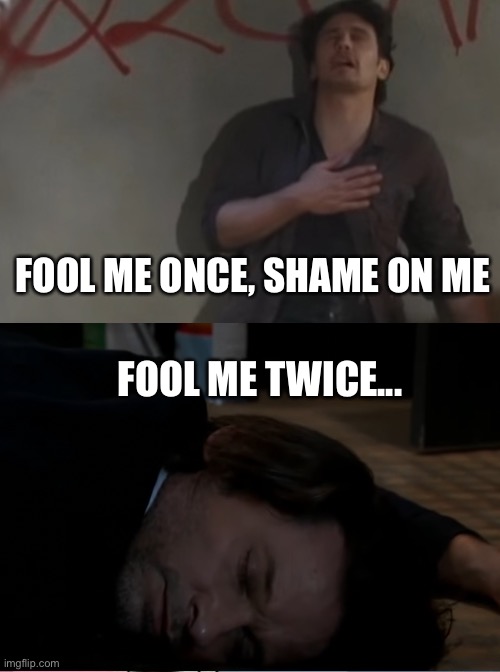 Third time’s the charm? | FOOL ME ONCE, SHAME ON ME; FOOL ME TWICE... | image tagged in general hospital,franco,james franco,shot,dead | made w/ Imgflip meme maker