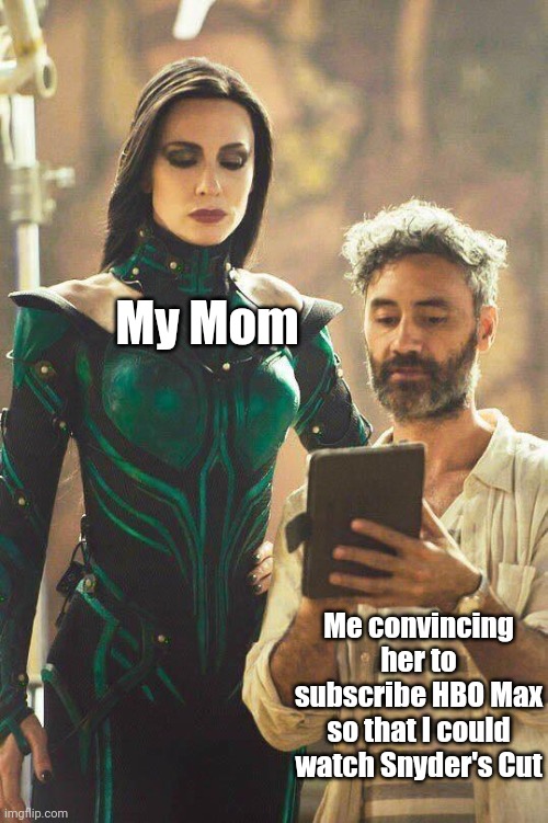 Snyder's Cut | My Mom; Me convincing her to subscribe HBO Max so that I could watch Snyder's Cut | image tagged in justice league,mom,hbo | made w/ Imgflip meme maker