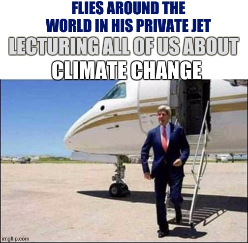 FLIES AROUND THE WORLD IN HIS PRIVATE JET; LECTURING ALL OF US ABOUT; CLIMATE CHANGE | image tagged in john kerry,parliament,politicians,global warming,hoax,uk | made w/ Imgflip meme maker