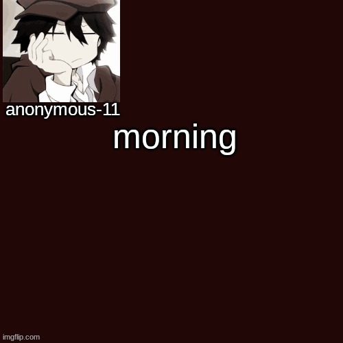 T e m p l a t e | morning | image tagged in t e m p l a t e | made w/ Imgflip meme maker