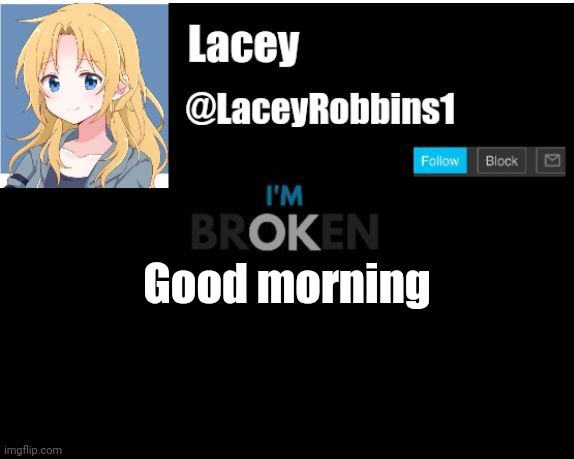 Lacey announcement template | Good morning | image tagged in lacey announcement template | made w/ Imgflip meme maker