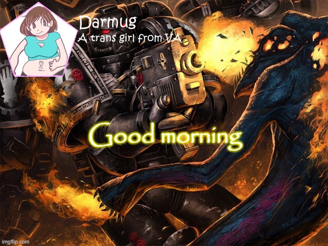 Good morning | image tagged in darmug's announcement template | made w/ Imgflip meme maker