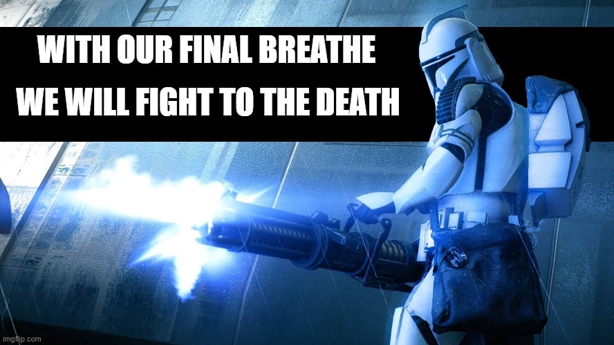 WE WILL FIGHT TO THE DEATH; WITH OUR FINAL BREATHE | made w/ Imgflip meme maker