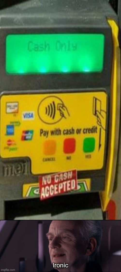 Ironic ATM machine | Ironic | image tagged in palpatine ironic,you had one job,memes,meme,design fails,credit | made w/ Imgflip meme maker