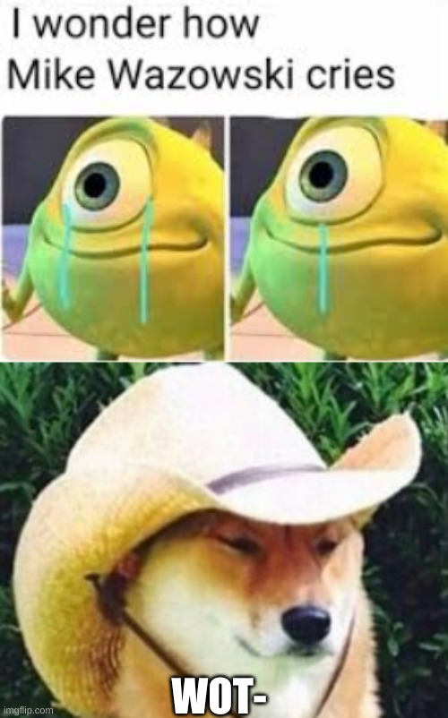 think about it. its cursed | WOT- | image tagged in wot,wot in tarnation | made w/ Imgflip meme maker