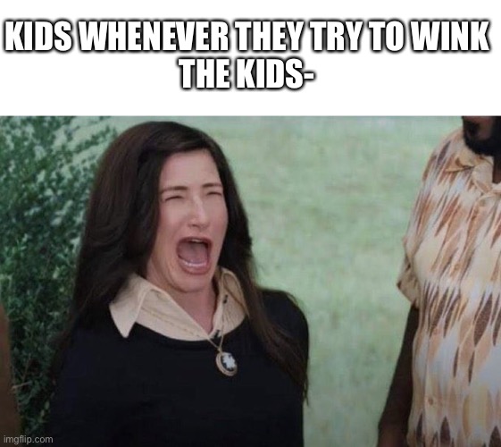 They cant wink! |  KIDS WHENEVER THEY TRY TO WINK
THE KIDS- | image tagged in wandavision,funny,wink,memes,kids,front page plz | made w/ Imgflip meme maker