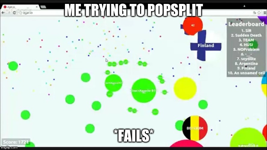 agario |  ME TRYING TO POPSPLIT; *FAILS* | image tagged in agario | made w/ Imgflip meme maker