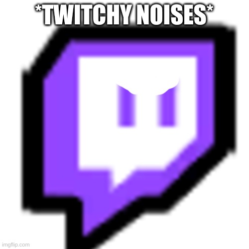 Twitch Pet (Among Us) | *TWITCHY NOISES* | image tagged in twitch pet among us | made w/ Imgflip meme maker