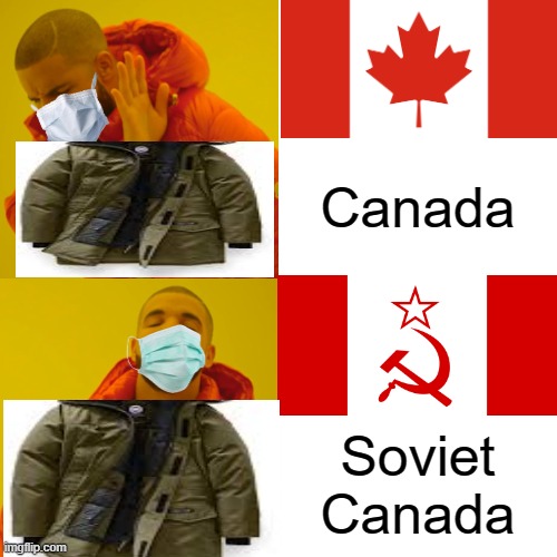 Drake Hotline Bling | Canada; Soviet Canada | image tagged in memes,drake hotline bling | made w/ Imgflip meme maker