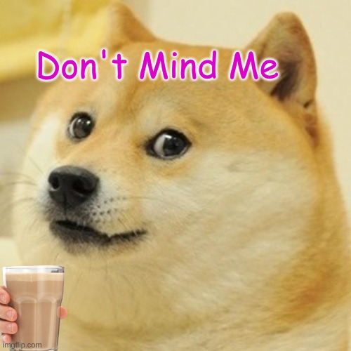 pls upvote | Don't Mind Me | image tagged in memes,doge | made w/ Imgflip meme maker
