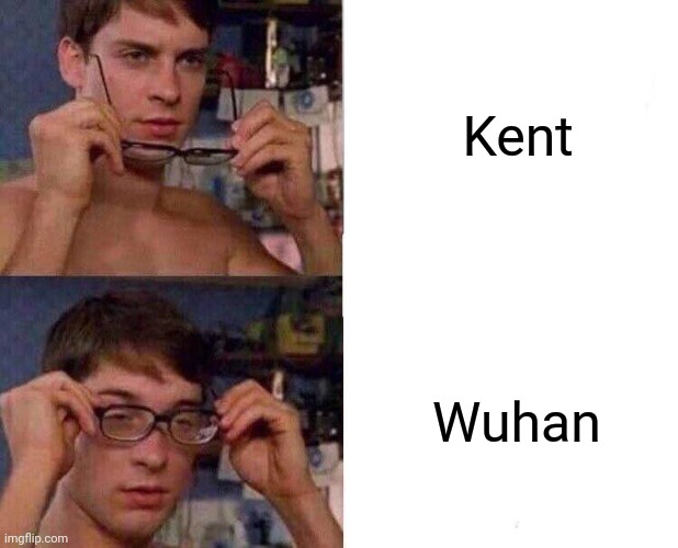 *laughs in akrobeto* | Kent; Wuhan | image tagged in spiderman glasses,memes,coronavirus,covid-19,kent,wuhan | made w/ Imgflip meme maker