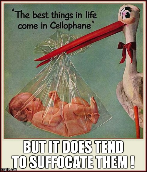 Ooh ! Here Comes The Stork ! | BUT IT DOES TEND TO SUFFOCATE THEM ! | image tagged in vintage ads,stork,baby,dark humour | made w/ Imgflip meme maker