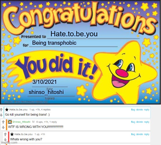 XD wow | Hate.to.be.you; Being transphobic; 3/10/2021; shinso_hitoshi | image tagged in memes,happy star congratulations | made w/ Imgflip meme maker