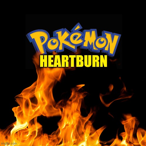 meanwhile .... | HEARTBURN | made w/ Imgflip meme maker