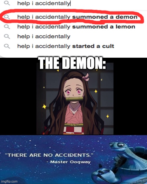I'm jealous... | THE DEMON: | image tagged in memes,anime,nezuko,demon slayer,help i accidentally,there are no accidents | made w/ Imgflip meme maker