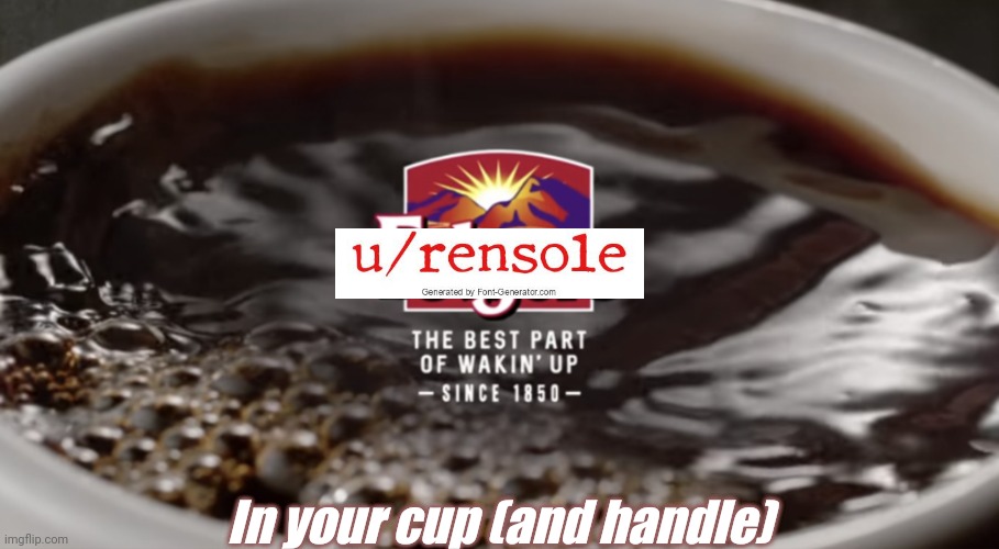 In your cup (and handle) | made w/ Imgflip meme maker