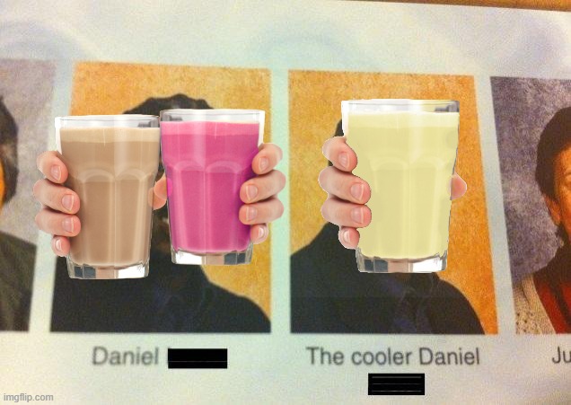 lemn juce | image tagged in the cooler daniel,choccy milk,straby milk,lemn juce | made w/ Imgflip meme maker