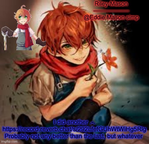 Eddie temp 2 | I did another .-.
https://record.reverb.chat/s/292LfefGUhWtWiHg5Rlg
Probably not any better than the last, but whatever | image tagged in eddie temp 2 | made w/ Imgflip meme maker
